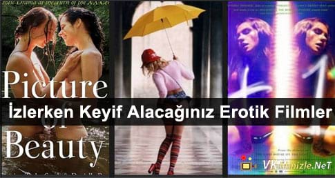 İzlerken Keyif Alacağınız Erotik Filmler